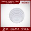 Dia Tron Melamine Trang Tron Vinh Co